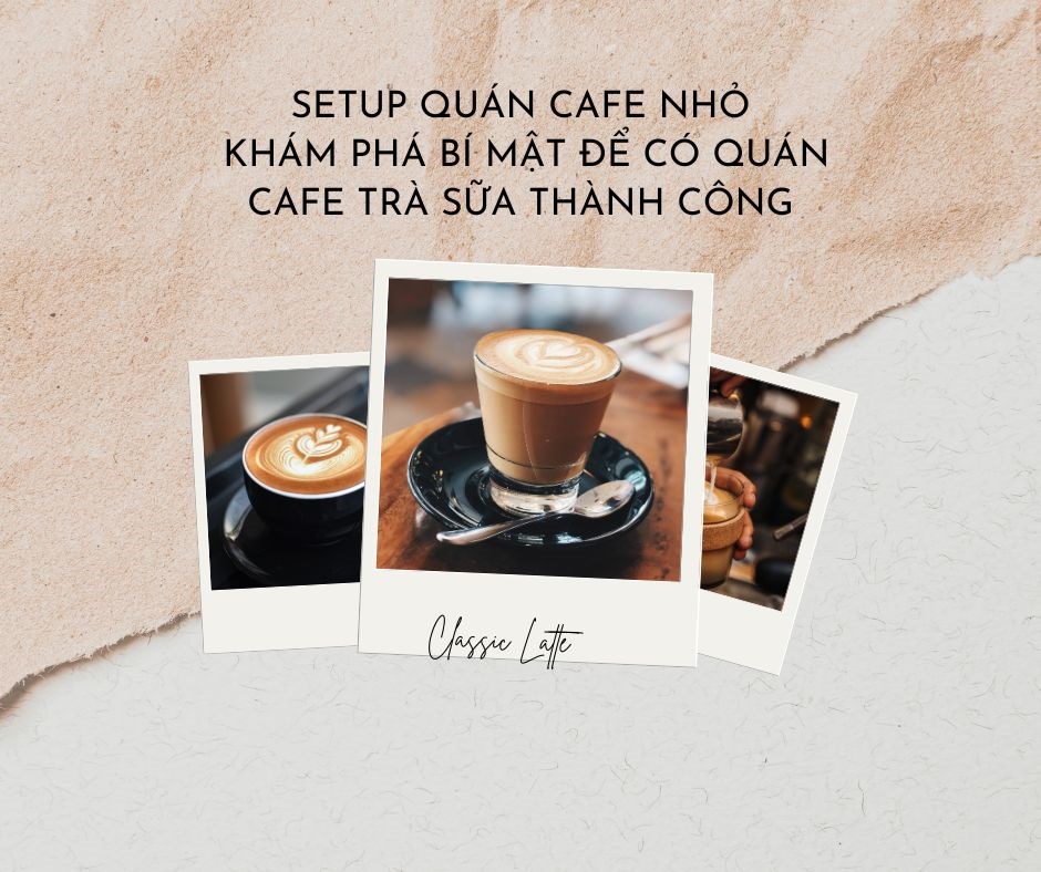 Setup quán cafe nhỏ khám phá bí mật để có quán cafe trà sữa thành công
