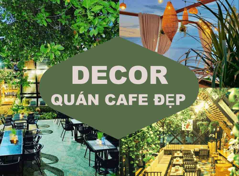Mẫu decor quán cafe đẹp: Khách chỉ muốn đến ngay và luôn